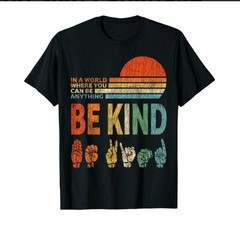 Unisex Graphic Black Size XL Tshirt In A World Where You Can Be Anthing Be Kind